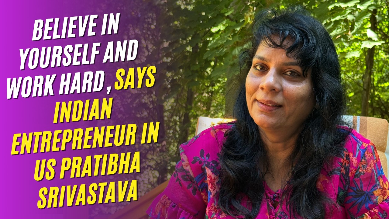 Believe in yourself and work hard, says Indian entrepreneur in US Pratibha Srivastava